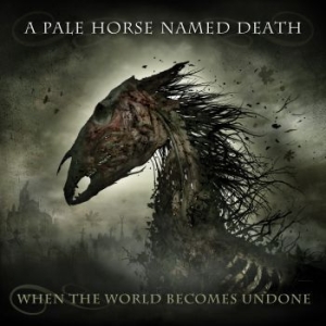 A Pale Horse Named Death - When The World Becomes Undone i gruppen CD / Hårdrock/ Heavy metal hos Bengans Skivbutik AB (3487803)