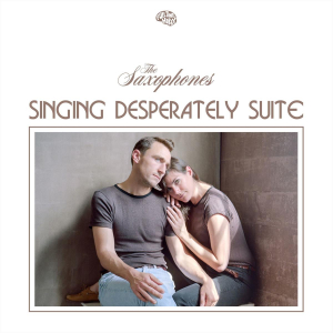 Saxophones - Singing Desperately Suite i gruppen VI TIPSAR / Veckans Släpp / Vecka 8 / POP / ROCK hos Bengans Skivbutik AB (3487853)