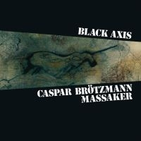 Caspar Brotzmann Massaker - Black Axis i gruppen CD / Kommande / Jazz/Blues hos Bengans Skivbutik AB (3488235)