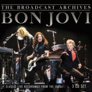 Bon Jovi - Broadcast Archives The (3 Cd) i gruppen CD / Pop hos Bengans Skivbutik AB (3489047)
