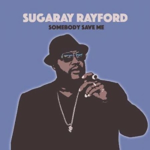 Rayford Sugarray - Somebody Save Me i gruppen VINYL / Nyheter / Jazz/Blues hos Bengans Skivbutik AB (3490538)