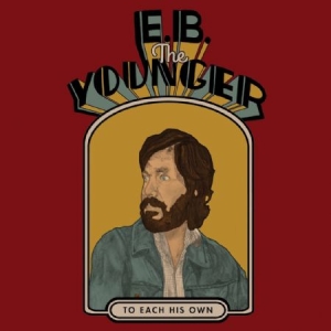 E.B. The Younger - To Each His Own i gruppen CD / Kommande / Rock hos Bengans Skivbutik AB (3490759)