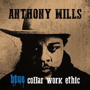 Mills Anthony - Blue Collar Work Ethic (Lim.Ed. Blu i gruppen VINYL / Blues hos Bengans Skivbutik AB (3490781)