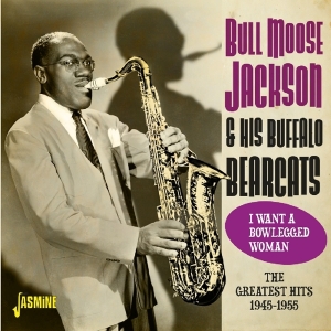 Bull Moose Jackson - Greatest Hits 1945-1955 - I Want A Blowlegged Woman i gruppen CD / Blues,Jazz hos Bengans Skivbutik AB (3493862)
