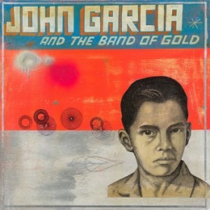 Garcia John - John Garcia & The Band Of Gold - Di i gruppen VI TIPSAR / Blowout / Blowout-CD hos Bengans Skivbutik AB (3494224)