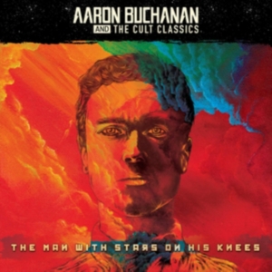 Buchanan Aaron & The Cult Classics - Man With Stars On His Knees (+ 5 Bo i gruppen ÖVRIGT / Övrigt / aub hos Bengans Skivbutik AB (3494277)