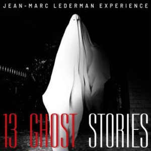 Lederman Experience Jean- Marc - 13 Ghost Stories i gruppen VI TIPSAR / Veckans Släpp / Vecka 9 / CD Vecka 9 / POP / ROCK hos Bengans Skivbutik AB (3494863)