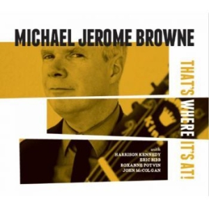 Browne Michael Jerome - That's Where It's At i gruppen CD / Nyheter / RNB, Disco & Soul hos Bengans Skivbutik AB (3496108)