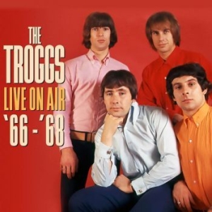 Troggs - Live On Air 1966-68 i gruppen CD / Pop-Rock hos Bengans Skivbutik AB (3496170)