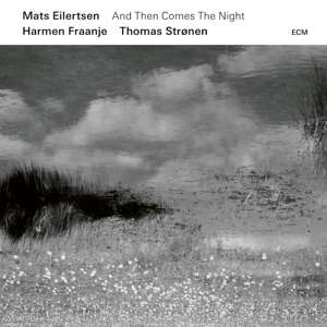 Eilertsen Mats - And Then Comes The Night i gruppen CD / Jazz hos Bengans Skivbutik AB (3496591)