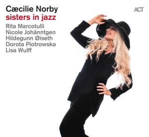 Caecilie Norby - Sisters In Jazz i gruppen VI TIPSAR / Jazz Från ACT hos Bengans Skivbutik AB (3496593)
