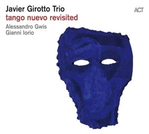 Javier Girotto Trio - Tango Nuevo Revisited i gruppen CD / Kommande / Jazz/Blues hos Bengans Skivbutik AB (3496599)