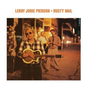 Pierson Leroy Jodie - Rusty Nail i gruppen CD / Kommande / Jazz/Blues hos Bengans Skivbutik AB (3497071)