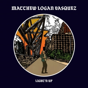 Vasquez Matthew Logan - Light'n Up i gruppen ÖVRIGT / Övrigt / aub hos Bengans Skivbutik AB (3503965)