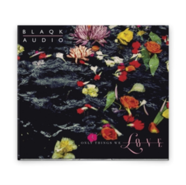 Blaqk Audio - Only Things We Love i gruppen CD / Övrigt hos Bengans Skivbutik AB (3504265)