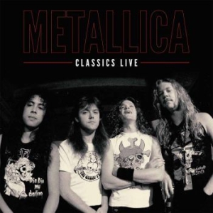 Metallica - Classics Live i gruppen VI TIPSAR / Veckans Släpp / Vecka 10 / VINYL Vecka 10 / POP / ROCK hos Bengans Skivbutik AB (3505300)