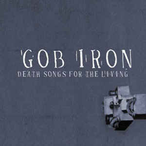 Gob Iron - Death Songs For The Living i gruppen VINYL / Kommande / Rock hos Bengans Skivbutik AB (3505361)
