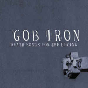Gob Iron - Death Songs For The Living i gruppen VINYL / Rock hos Bengans Skivbutik AB (3505361)