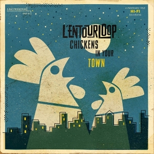 L'entourloop - Chickens In Your Town i gruppen ÖVRIGT / Övrigt / aub hos Bengans Skivbutik AB (3505424)