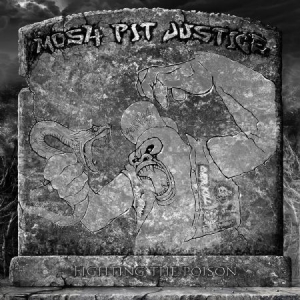Mosh-Pit Justice - Fighting The Poison i gruppen CD / Hårdrock/ Heavy metal hos Bengans Skivbutik AB (3505502)