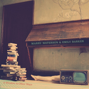 Marry Waterson & Emily Barker - A Window To Other Ways i gruppen VINYL / Kommande / Worldmusic/ Folkmusik hos Bengans Skivbutik AB (3506122)
