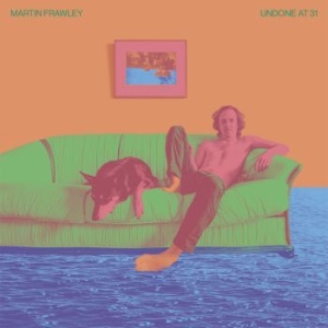 Martin Frawley - Undone At 31 i gruppen VI TIPSAR / Lagerrea / CD REA / CD POP hos Bengans Skivbutik AB (3510657)
