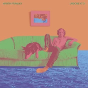Martin Frawley - Undone At 31 i gruppen CD / Rock hos Bengans Skivbutik AB (3510657)