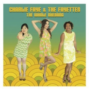 Faye Charlie & The Fayettes - Whole Shebang i gruppen CD / RnB-Soul hos Bengans Skivbutik AB (3510701)