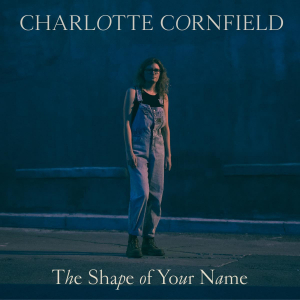 Cornfield Charlotte - Shape Of Your Name i gruppen CD / Kommande / Pop hos Bengans Skivbutik AB (3512092)