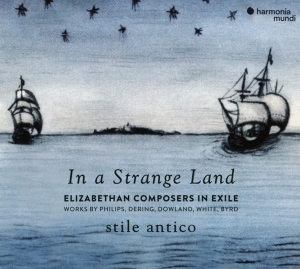 Stile Antico - In A Strange Land i gruppen CD / Nyheter / Klassiskt hos Bengans Skivbutik AB (3513376)