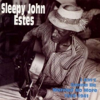 Estes Sleepy Joe - I Ain't Gonna Be Worried No Mo i gruppen CD / Toppsäljare hos Bengans Skivbutik AB (3514729)