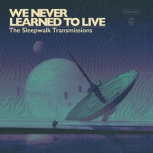 We Never Learned To Live - Sleepwalk Transmissions i gruppen ÖVRIGT / Övrigt / aub hos Bengans Skivbutik AB (3515036)
