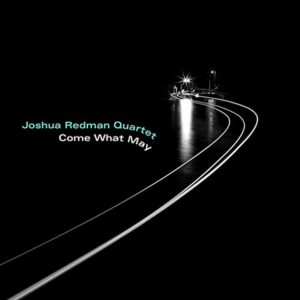 Joshua Redman Quartet - Come What May i gruppen VI TIPSAR / Veckans Släpp / Vecka 13 / CD Vecka 13 / JAZZ / BLUES hos Bengans Skivbutik AB (3519944)