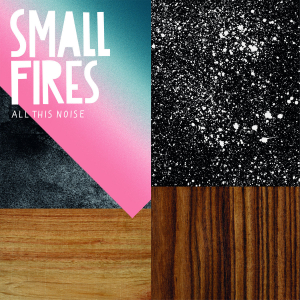 Small Fires - All This Noise i gruppen VI TIPSAR / Veckans Släpp / Vecka 13 / CD Vecka 13 / POP / ROCK hos Bengans Skivbutik AB (3524282)