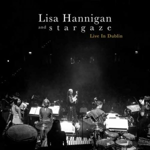 Hannigan Lisa & S T A R G A Z E - Live In Dublin i gruppen CD / Pop-Rock hos Bengans Skivbutik AB (3524443)