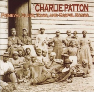Patton Charlie - Primeval Blues,Rags And Gospel Song i gruppen CD / Jazz/Blues hos Bengans Skivbutik AB (3529563)