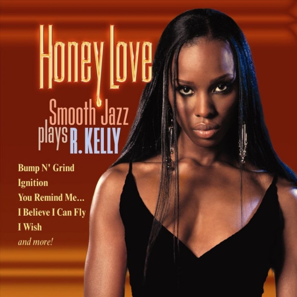 Various Artists - Honey LoveSmooth Jazz Plays R.Kell i gruppen CD / Toppsäljare hos Bengans Skivbutik AB (3529592)