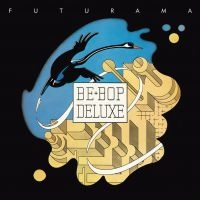 Be Bop Deluxe - Futurama (Expanded & Remastered (3C i gruppen CD / Pop-Rock hos Bengans Skivbutik AB (3529751)