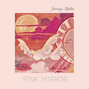Tuplin Jeremy - Pink Mirror i gruppen VI TIPSAR / Veckans Släpp / Vecka 14 / VINYL Vecka 14 / POP / ROCK hos Bengans Skivbutik AB (3530684)