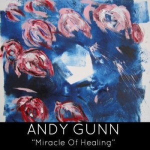 Gunn Andy - Miracle Of Healing i gruppen CD / Rock hos Bengans Skivbutik AB (3531410)
