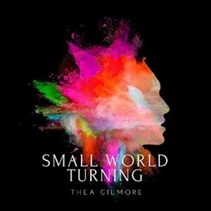 Gilmore Thea - Small World Turning i gruppen CD / Pop hos Bengans Skivbutik AB (3533082)