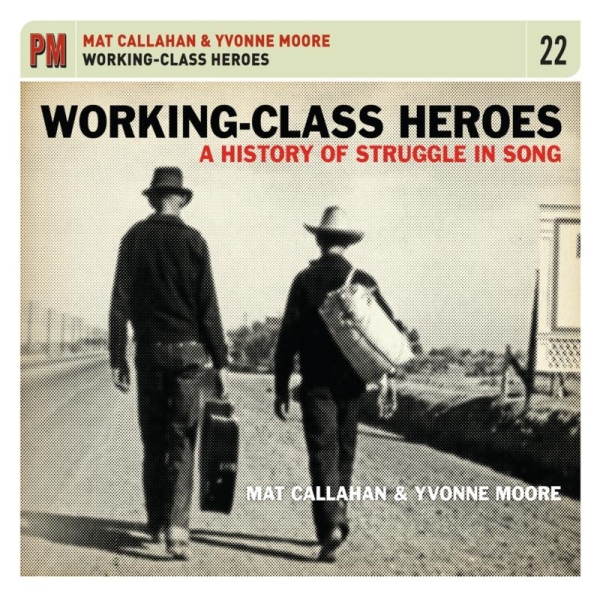 Mat & Yvonne Moore Callahan - Working Class Heroes: A History Of Struggle In Son i gruppen ÖVRIGT / Övrigt / aub hos Bengans Skivbutik AB (3533979)