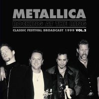 Metallica - Rocking At The Ring Vol. 2 i gruppen VINYL / Hårdrock hos Bengans Skivbutik AB (3542047)