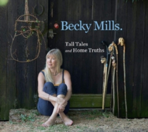 Mills Becky - Tell Tales And Home Truths i gruppen CD / Pop-Rock hos Bengans Skivbutik AB (3542547)