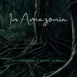 Isildurs Bane & Peter Hammill - In Amazonia i gruppen CD / Pop-Rock hos Bengans Skivbutik AB (3544985)