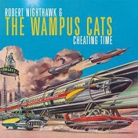 Nighthawk Robert & The Wampus Cats - Cheating Time i gruppen CD / Barnmusik,Blues,Jazz hos Bengans Skivbutik AB (3545187)