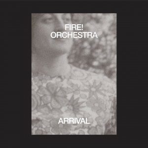 Fire! Orchestra - Arrival i gruppen ÖVRIGT / CRM - Svensk jazz både lp och cd hos Bengans Skivbutik AB (3545200)