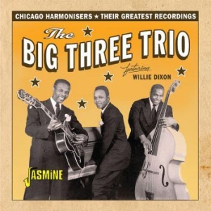 Big Three Trio Feat. Willie Dixon - Chicago Harmonisers - Their Greates i gruppen CD / Jazz/Blues hos Bengans Skivbutik AB (3548644)