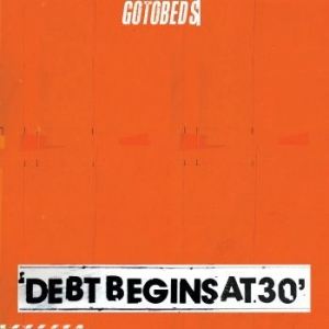 Gotobeds The - Debt Begins At 30 (Ltd Orange Opaqu i gruppen VINYL / Pop-Rock hos Bengans Skivbutik AB (3555379)