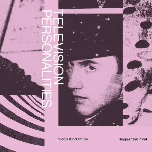 Television Personalities - Some Kind Of Trip: Singles 1990-1994 i gruppen VINYL hos Bengans Skivbutik AB (3556170)
